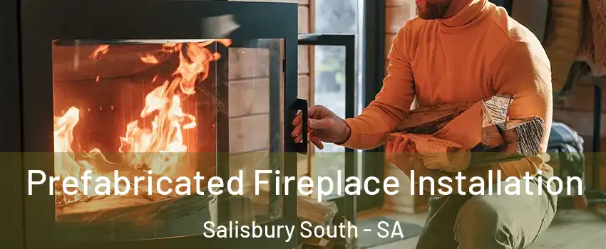 Prefabricated Fireplace Installation Salisbury South - SA
