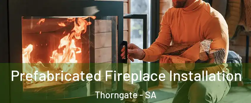  Prefabricated Fireplace Installation Thorngate - SA