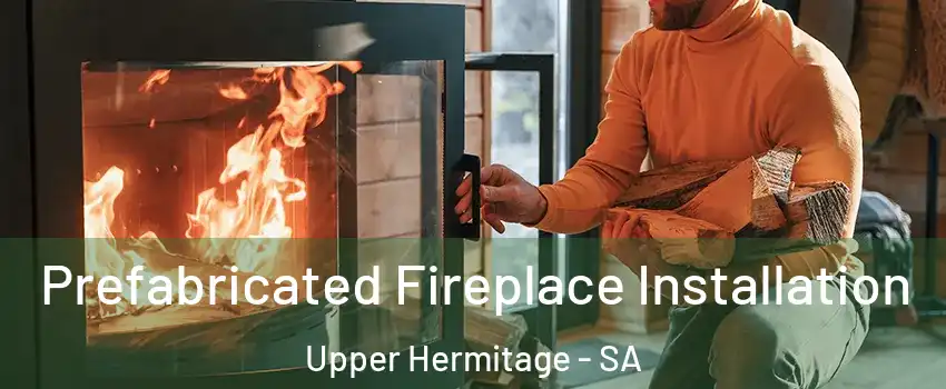 Prefabricated Fireplace Installation Upper Hermitage - SA
