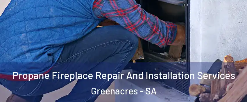 Propane Fireplace Repair And Installation Services Greenacres - SA
