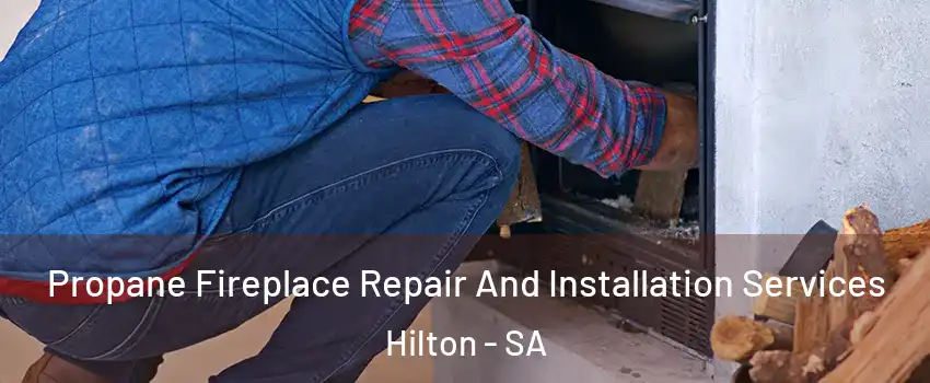 Propane Fireplace Repair And Installation Services Hilton - SA