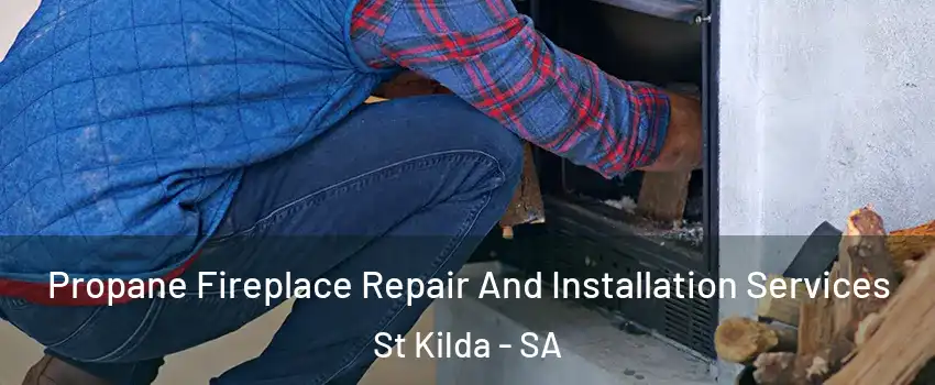 Propane Fireplace Repair And Installation Services St Kilda - SA