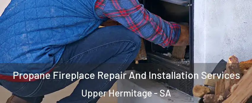 Propane Fireplace Repair And Installation Services Upper Hermitage - SA