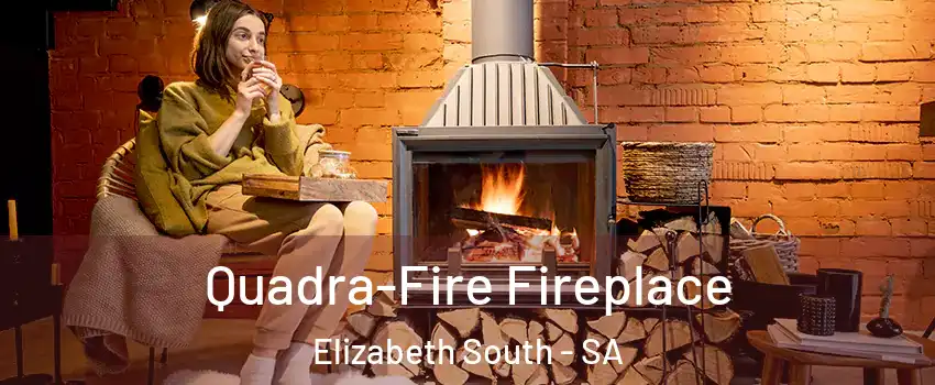 Quadra-Fire Fireplace Elizabeth South - SA