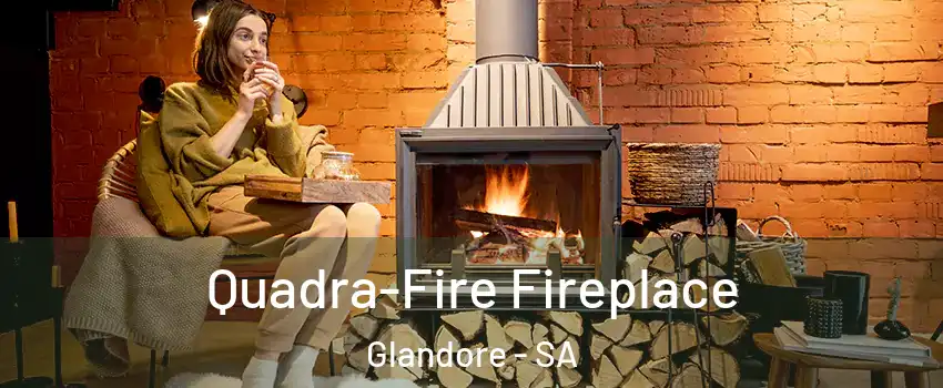 Quadra-Fire Fireplace Glandore - SA