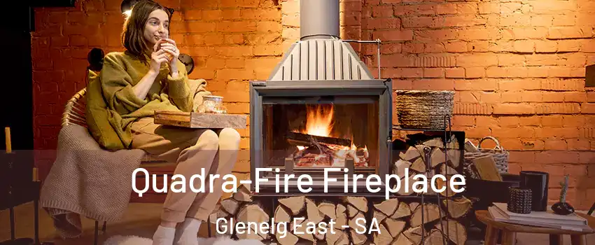  Quadra-Fire Fireplace Glenelg East - SA