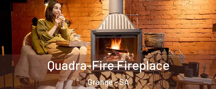 Quadra-Fire Fireplace Grange - SA