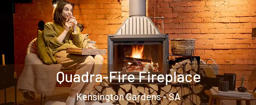 Quadra-Fire Fireplace Kensington Gardens - SA