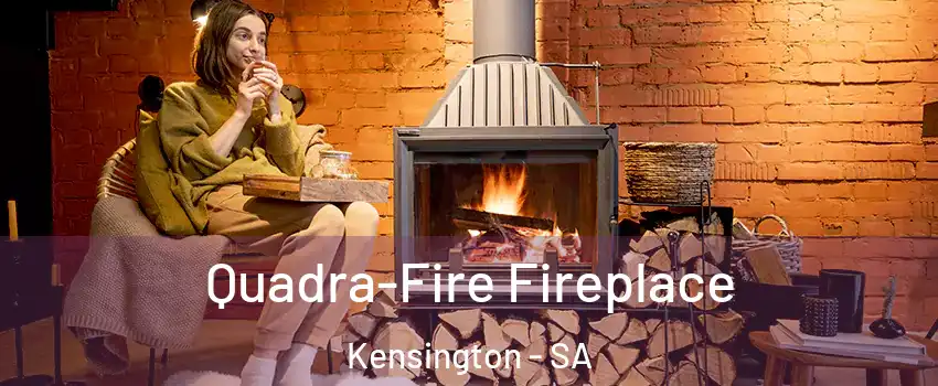 Quadra-Fire Fireplace Kensington - SA