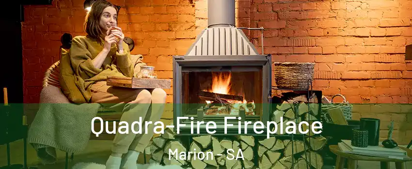 Quadra-Fire Fireplace Marion - SA