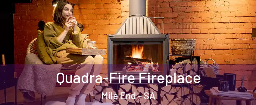 Quadra-Fire Fireplace Mile End - SA