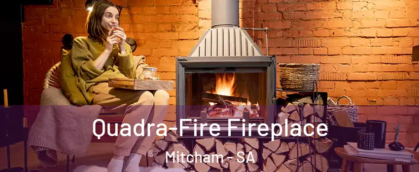 Quadra-Fire Fireplace Mitcham - SA