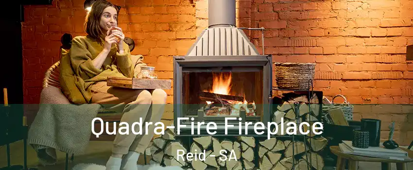 Quadra-Fire Fireplace Reid - SA
