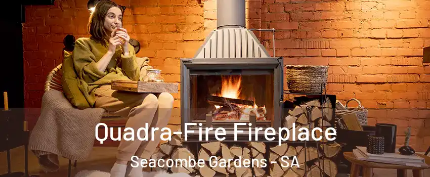 Quadra-Fire Fireplace Seacombe Gardens - SA