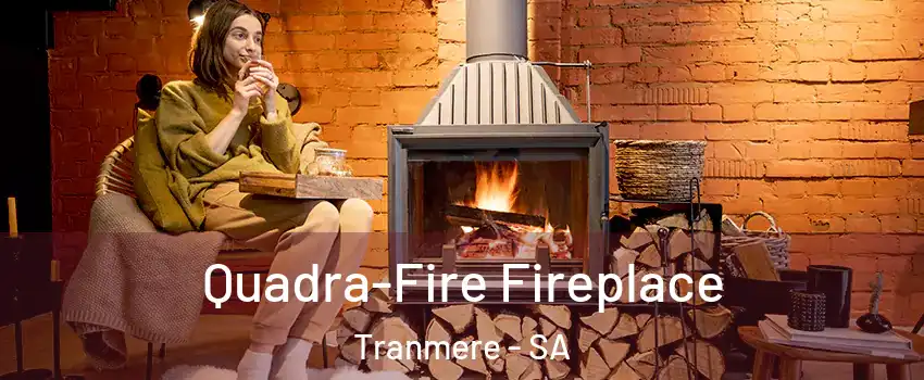 Quadra-Fire Fireplace Tranmere - SA