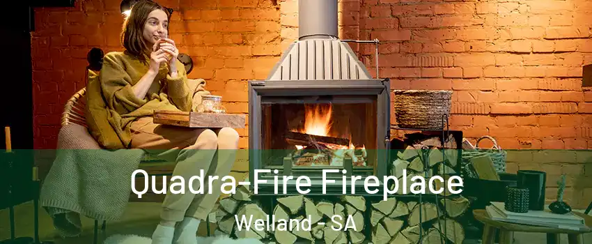 Quadra-Fire Fireplace Welland - SA