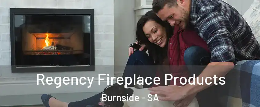 Regency Fireplace Products Burnside - SA