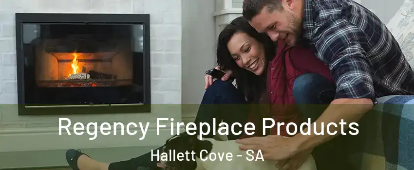  Regency Fireplace Products Hallett Cove - SA