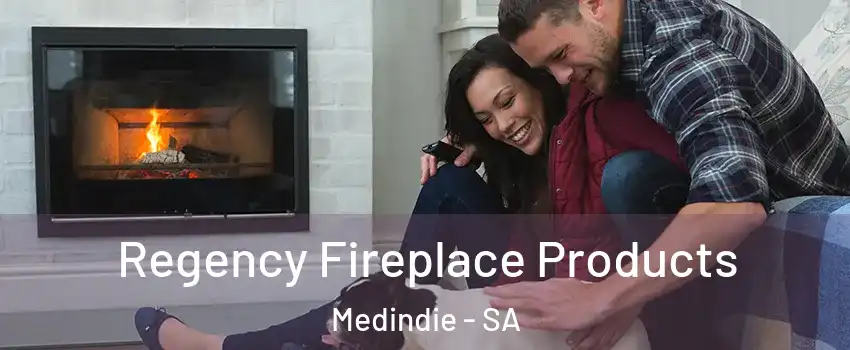 Regency Fireplace Products Medindie - SA