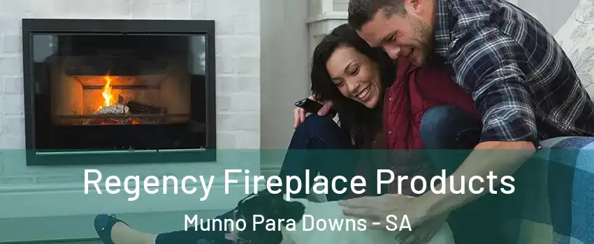 Regency Fireplace Products Munno Para Downs - SA
