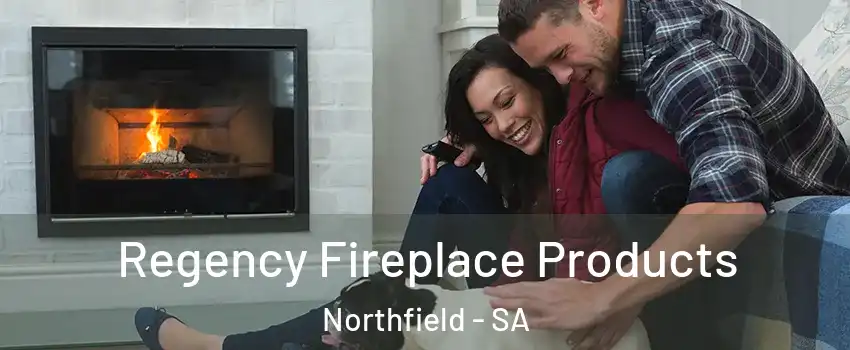 Regency Fireplace Products Northfield - SA