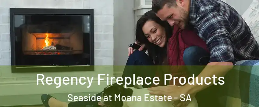 Regency Fireplace Products Seaside at Moana Estate - SA