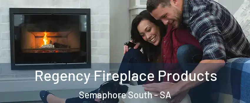 Regency Fireplace Products Semaphore South - SA
