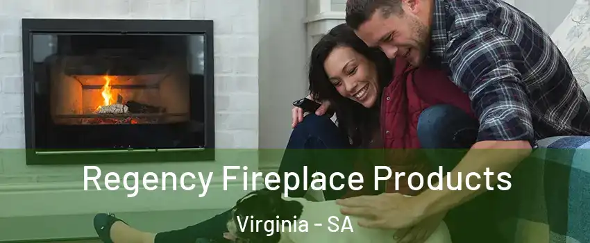 Regency Fireplace Products Virginia - SA