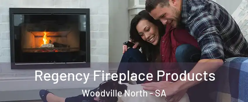 Regency Fireplace Products Woodville North - SA