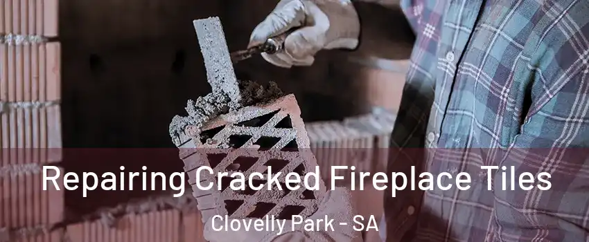 Repairing Cracked Fireplace Tiles Clovelly Park - SA