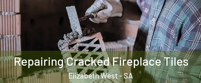 Repairing Cracked Fireplace Tiles Elizabeth West - SA