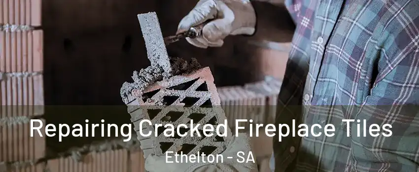 Repairing Cracked Fireplace Tiles Ethelton - SA