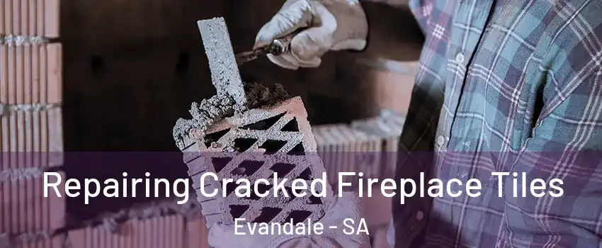 Repairing Cracked Fireplace Tiles Evandale - SA