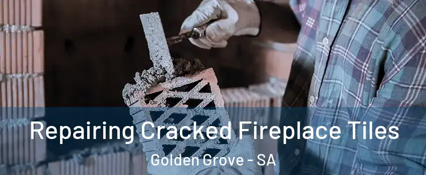  Repairing Cracked Fireplace Tiles Golden Grove - SA
