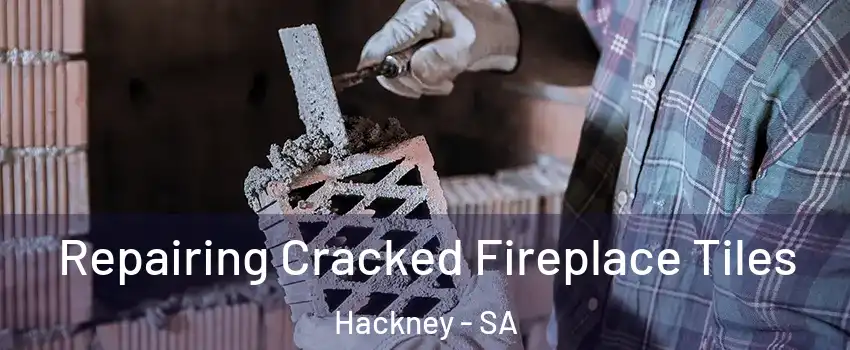 Repairing Cracked Fireplace Tiles Hackney - SA
