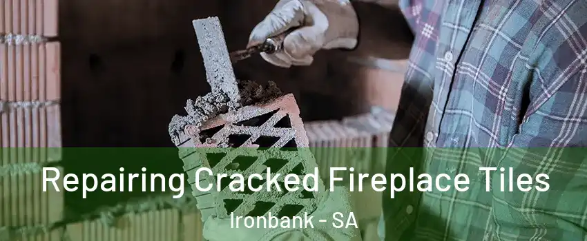Repairing Cracked Fireplace Tiles Ironbank - SA