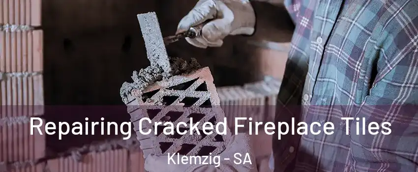 Repairing Cracked Fireplace Tiles Klemzig - SA