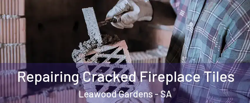 Repairing Cracked Fireplace Tiles Leawood Gardens - SA