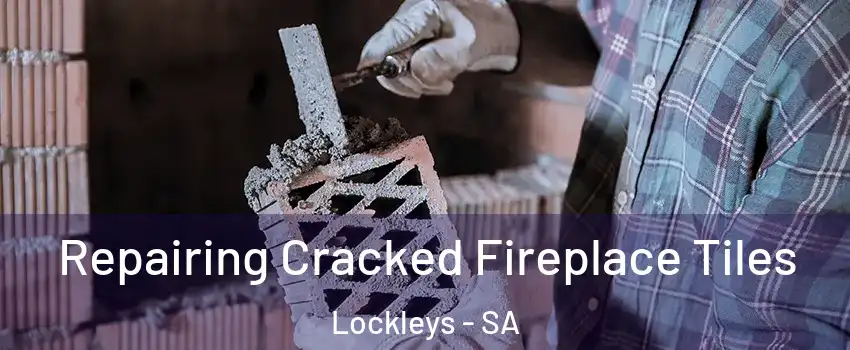 Repairing Cracked Fireplace Tiles Lockleys - SA