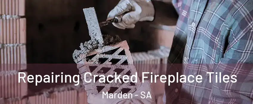 Repairing Cracked Fireplace Tiles Marden - SA