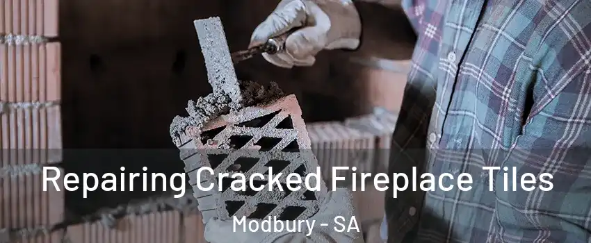 Repairing Cracked Fireplace Tiles Modbury - SA