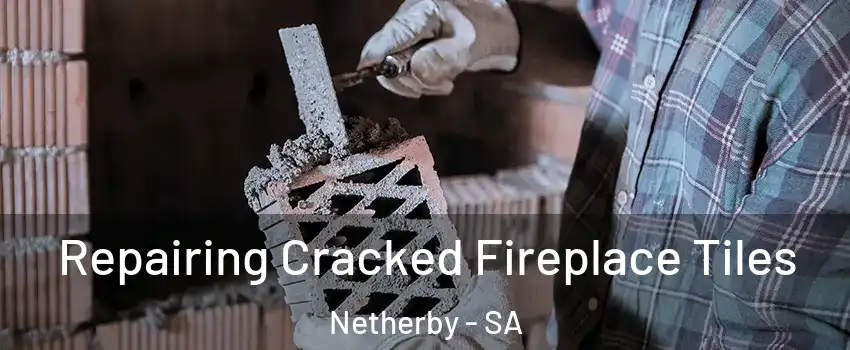 Repairing Cracked Fireplace Tiles Netherby - SA