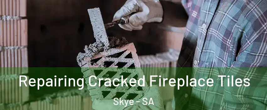 Repairing Cracked Fireplace Tiles Skye - SA