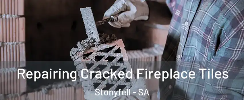 Repairing Cracked Fireplace Tiles Stonyfell - SA