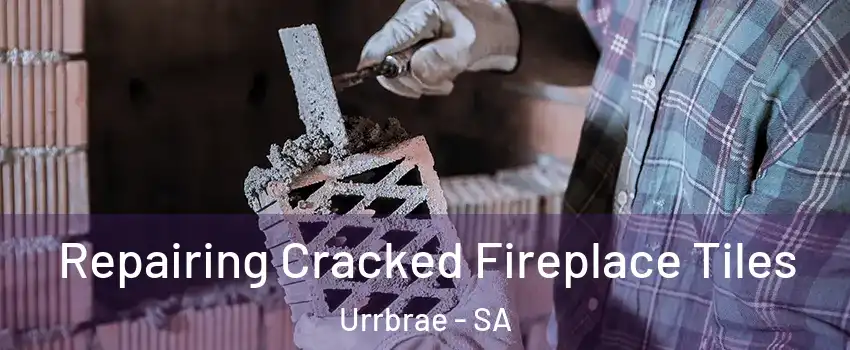 Repairing Cracked Fireplace Tiles Urrbrae - SA
