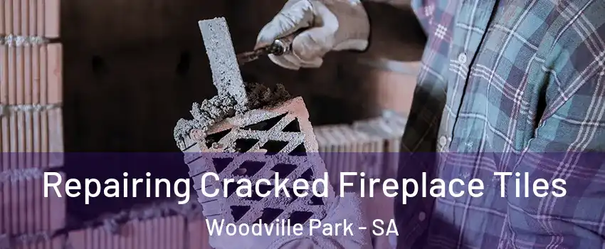 Repairing Cracked Fireplace Tiles Woodville Park - SA