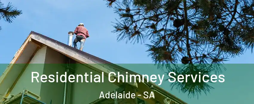 Residential Chimney Services Adelaide - SA