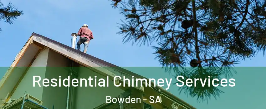  Residential Chimney Services Bowden - SA