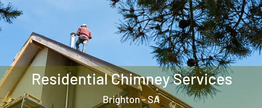  Residential Chimney Services Brighton - SA