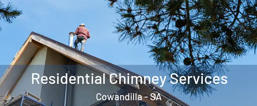  Residential Chimney Services Cowandilla - SA
